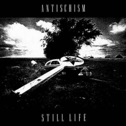 Antischism : Still Life